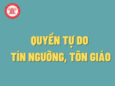 Quyền tự do tín ngưỡng, tôn giáo được quy định như thế nào?